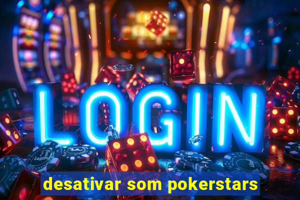 desativar som pokerstars